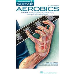 Guitar Aerobics: A 52 Week Workout Program for Developing, Improving and Maintaining Guitar Technique