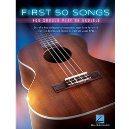 Ukulele First 50 Songs You Should Play