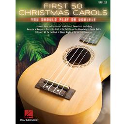 Ukulele First 50 Christmas Carols You Should Play