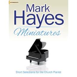 Piano Mark Hayes Miniatures Short Selections for the Church Pianist