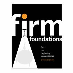 Percussion Firm Foundations for the Beginning Percussionist